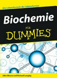 Biochemie für Dummies [Die Lebensformeln der Lebensformen]