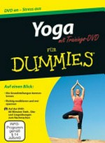 Yoga für Dummies [auf einen Blick: die Grundstellungen kennenlernen ; richtig meditieren und entspannen ; auf der Trainings-DVD: 80 Minuten Yoga-Übungen]