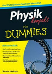 Physik kompakt für Dummies [Das Wichtigste zur Physik auf einen Blick]