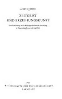 Zeitgeist und Erziehungskunst: eine Einführung in die Kulturgeschichte d. Erziehung in Deutschland von 1600 bis 1900