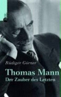 Thomas Mann: der Zauber des Letzten