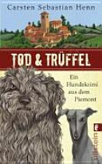 Tod & Trüffel: ein Hundekrimi aus dem Piemont