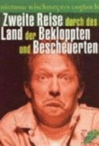 Zweite Reise durch das Land der Bekloppten und Bescheuerten: Dietmar Wischmeyers Logbuch