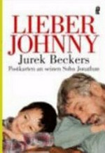 Lieber Johnny: Jurek Beckers Postkarten an seinen Sohn Jonathan