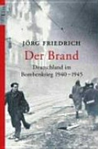 ¬Der¬ Brand: Deutschland im Bombenkrieg 1940-1945
