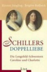 Schillers Doppelliebe: die Lengefeld-Schwestern Caroline und Charlotte