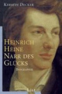 Heinrich Heine: Narr des Glücks