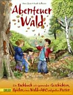 Abenteuer Wald [ein Sachbuch mit spannenden Geschichten, Spielen, einem Wald-ABC und großem Poster]