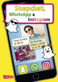Snapchat, WhatsApp und Instagram: Tipps & Infos für Schüler, Eltern, Lehrer
