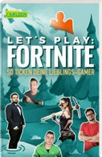 Let's play: Fortnite: so ticken deine Lieblings-Gamer