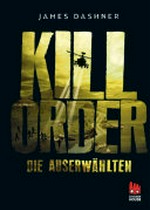 ¬Die¬ Auserwählten [4] Kill Order ; Das Prequel zur Maze Runner-Trilogie