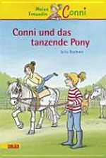 Meine Freundin Conni 15 Ab 8 Jahren: Conni und das tanzende Pony