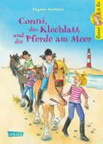 Conni & Co. 11 Ab 10 Jahren: Conni, das Kleeblatt und die Pferde am Meer