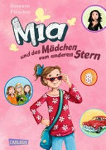 Mia 02 Ab 10 Jahren: Mia und das Mädchen vom anderen Stern