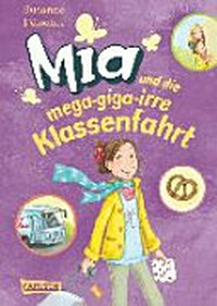 Mia 08 Ab 10 Jahren: Mia und die mega-giga-irre Klassenfahrt