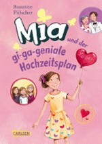 Mia 10 Ab 10 Jahren: Mia und der gi-ga-geniale Hochzeitsplan