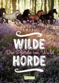 Wilde Horde 01: Die Pferde im Wald