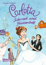 Carlotta 4 Ab 10 Jahren: Internat und Prinzenball