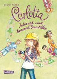 Carlotta 5 Ab 10 Jahren: Internat und tausend Baustellen