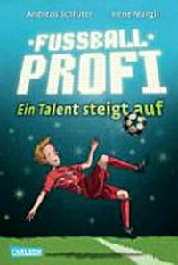 Fußballprofi 02 Ab 10 Jahren: Ein Talent steigt auf