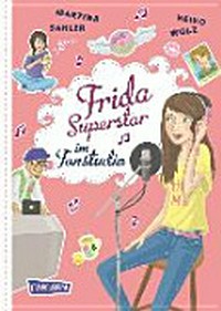 Frida Superstar 05 Ab 10 Jahren: Frida Superstar im Tonstudio