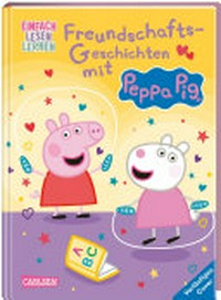 Peppa Pig: Freundschafts-Geschichten mit Peppa Pig