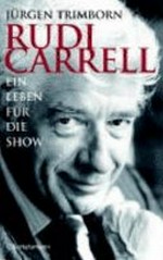 Rudi Carrell: Ein Leben für die Show