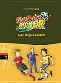 ¬Die¬ Teufelskicker 13 Ab 8 Jahren: Der Super-Coach
