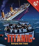 Titanic: Untergang eines Traums ; [100 Jahre Titanic ; große Panoramaseiten zum Ausklappen]