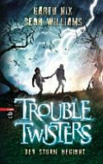 Trouble Twisters 01 Ab 10 Jahren: Der Sturm Beginnt