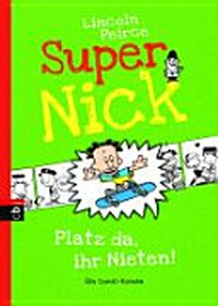Super Nick 3 Ab 9 Jahren: Platz da, ihr Nieten! ; [ein Comic-Roman]