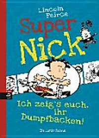 Super Nick 6 Ab 9 Jahren: Ich zeig's euch, ihr Dumpfbacken! : [ein Comic-Roman]