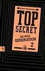 Top secret - die neue Generation 02 Ab 13 Jahren: Die Intrige