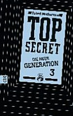 Top secret - die neue Generation 03 Ab 13 Jahren: Die Rivalen