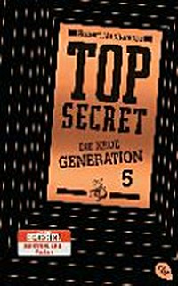 Top secret - die neue Generation 05 Ab 13 Jahren: Die Entführung