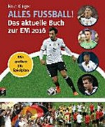 Alles Fußball! Ab 10 Jahren: das aktuelle Buch zur EM 2016