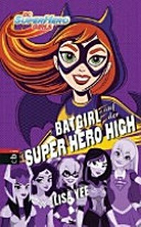 DC Super Hero girls 03: Batgirl auf der Super Hero High