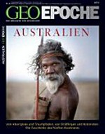 Australien: von Aborigines und Traumpfaden, von Sträflingen und Kolonisten: die Geschichte des Fünften Kontinents