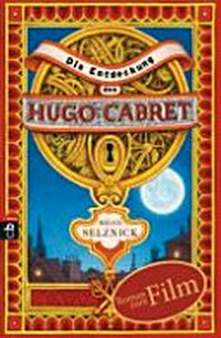 ¬Die¬ Entdeckung des Hugo Cabret: ein Roman in Worten und Bildern