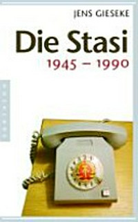 ¬Die¬ Stasi: 1945 - 1990