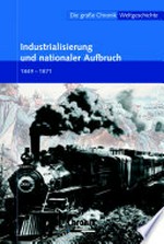 ¬Die¬ große Chronik-Weltgeschichte 13: Industrialisierung und nationaler Aufbruch ; [1849 - 1871]