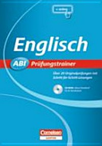 Englisch - Abi-Prüfungstrainer [20 Originalprüfungen mit Schritt-für-Schritt-Lösungen]