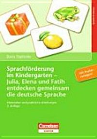 Spachförderung im Kindergarten - Julia, Elena und Fatih entdecken gemeinsam die deutsche Sprache: mit neuem Spielbereich "Sprachrhythmus für Dreijährige"