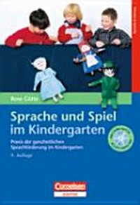 Sprache und Spiel im Kindergarten: Praxis der ganzheitlichen Sprachförderung in Kindergarten und Vorschule ; [alle Lieder auf CD]
