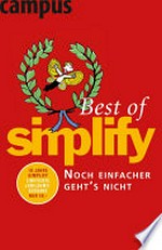 Best of Simplify: noch einfacher geht's nicht ; [eine Auswahl der wertvollsten Tipps aus den Bänden Simplify your life, Simplify your time, Simplify-Diät und Simplify your love]