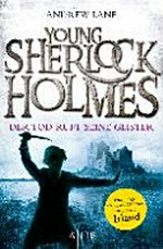 Young Sherlock Holmes 06 Ab 12 Jahren: Der Tod ruft seine Geister ; Sherlock Holmes ermittelt in Irland
