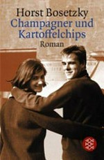 Champagner und Kartoffelchips [3. Teil der Berliner Trilogie um Manfred Matuschewski] ; Roman einer Familie in den 50er und 60er Jahren