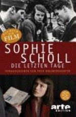 Sophie Scholl - die letzten Tage [das Buch zum Film]