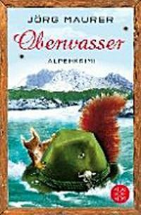 Oberwasser: Kommissar Jennerweins 4. Fall ; Alpen-Krimi