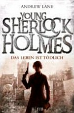 Young Sherlock Holmes 02: Das Leben ist tödlich